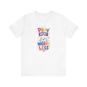Pray More Worry Less Christian T-shirt inspired by Philippians 4:6
